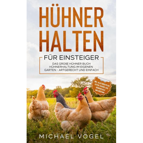 Michael Vogel - Hühner halten für Einsteiger