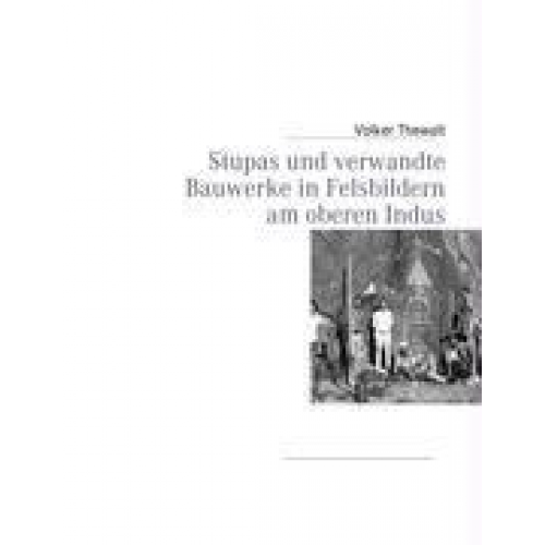 Volker Thewalt - Stupas und verwandte Bauwerke in Felsbildern am oberen Indus