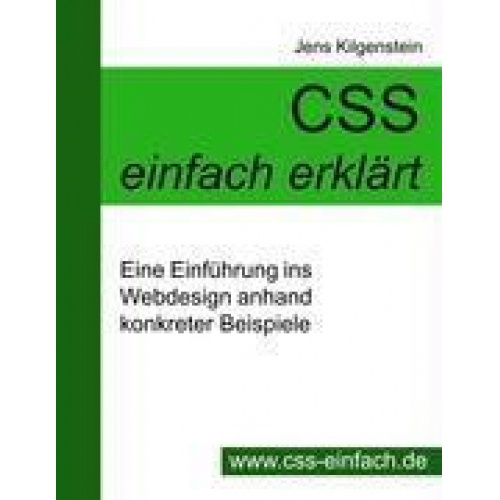 Jens Kilgenstein - CSS einfach erklärt - Eine Einführung ins Webdesign anhand konkreter Beispiele