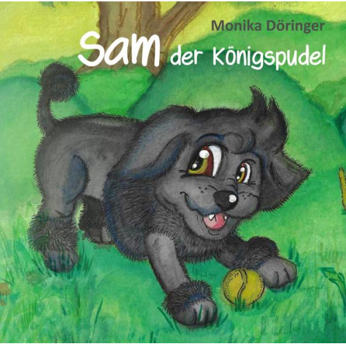 Monika Döringer - Sam der Königspudel