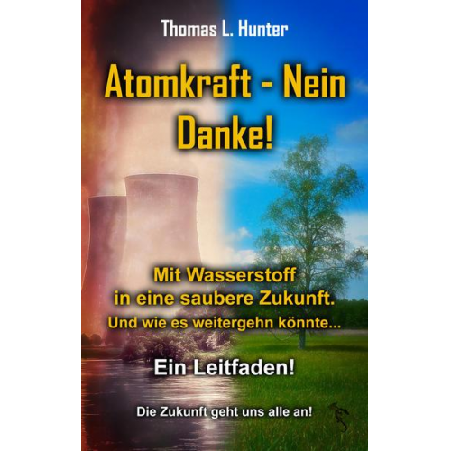 Thomas L. Hunter - Atomkraft - Nein Danke! Mit Wasserstoff in eine saubere Zukunft