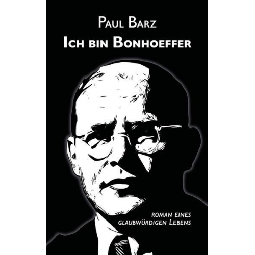 Paul Barz - Ich bin Bonhoeffer