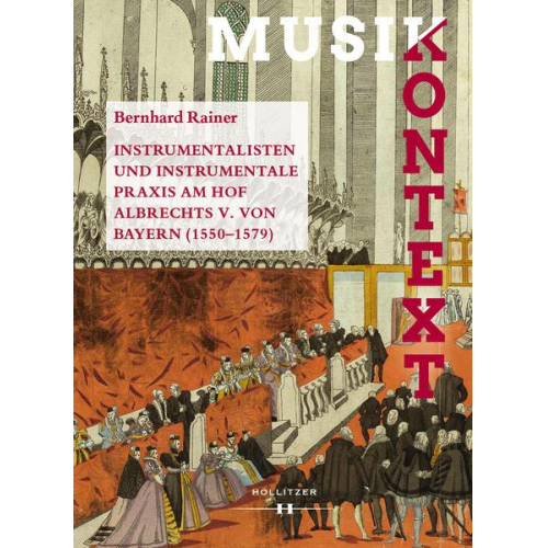 Bernhard Rainer - Instrumentalisten und instrumentale Praxis am Hof Albrechts V. von Bayern 1550-1579