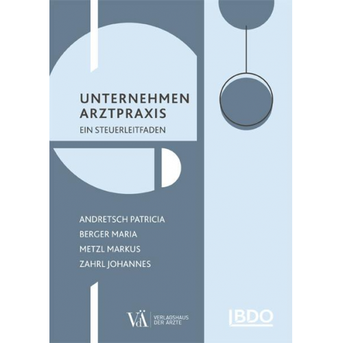 Patricia Andretsch & Maria Berger & Markus Metzl & Johannes Zahrl - Unternehmen Arztpraxis