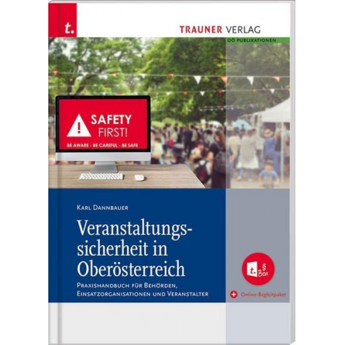 Karl Dannbauer - Veranstaltungssicherheit in Oberösterreich Praxishandbuch für Behörden, Einsatzorganisationen und Veranstalter