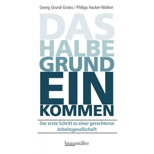 Georg Grund-Groiss & Philipp Hacker-Walton - Das halbe Grundeinkommen