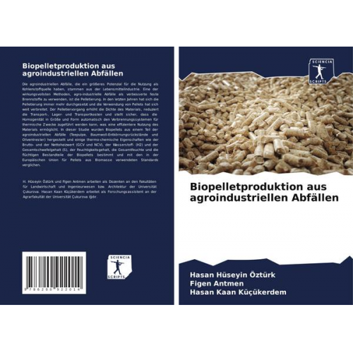 Hasan Huseyin Ozturk & Figen Antmen & Hasan Kaan Küçükerdem - Biopelletproduktion aus agroindustriellen Abfällen