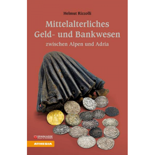 Helmut Rizzolli - Mittelalterliches Geld- und Bankwesen zwischen Alpen und Adria