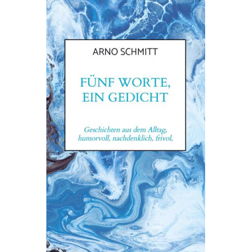 Arno Schmitt - Fünf Worte, ein Gedicht