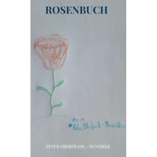 Peter Oberfrank-Hunziker - Rosenbuch