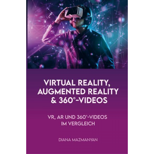 D. Mazmanyan - Augmented Reality, Virtual Reality und 360°-Videos