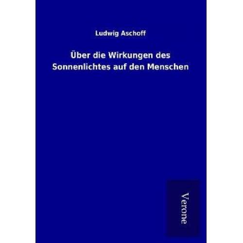 Ludwig Aschoff - Über die Wirkungen des Sonnenlichtes auf den Menschen