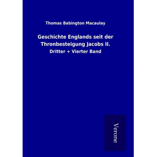 Thomas Babington Macaulay - Geschichte Englands seit der Thronbesteigung Jacobs II.