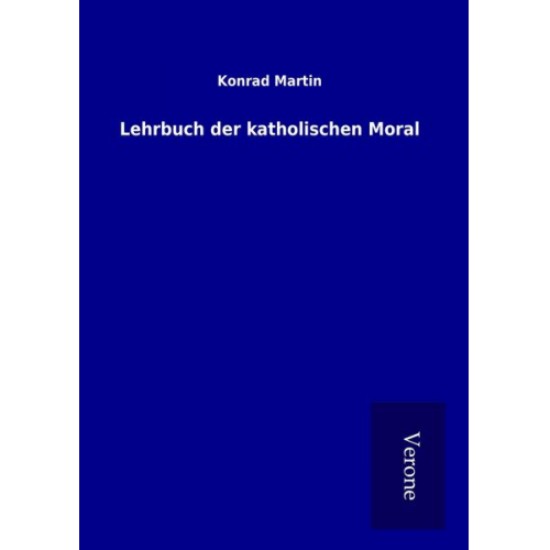 Konrad Martin - Lehrbuch der katholischen Moral