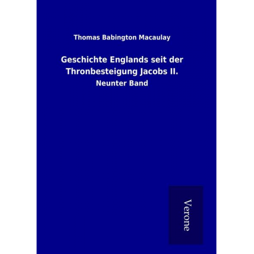 Thomas Babington Macaulay - Geschichte Englands seit der Thronbesteigung Jacobs II.