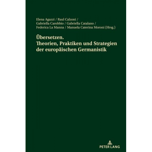 Übersetzen. Theorien, Praktiken und Strategien der europäischen Germanistik