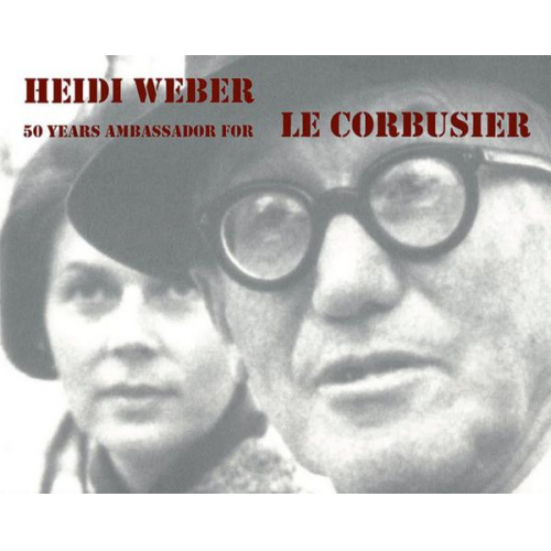 Heidi Weber - Heidi Weber – 50 Years Ambassador for Le Corbusier 1958–2008