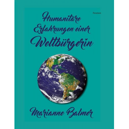 Marianne Balmer - Humanitäre Erfahrungen einer Weltbürgerin