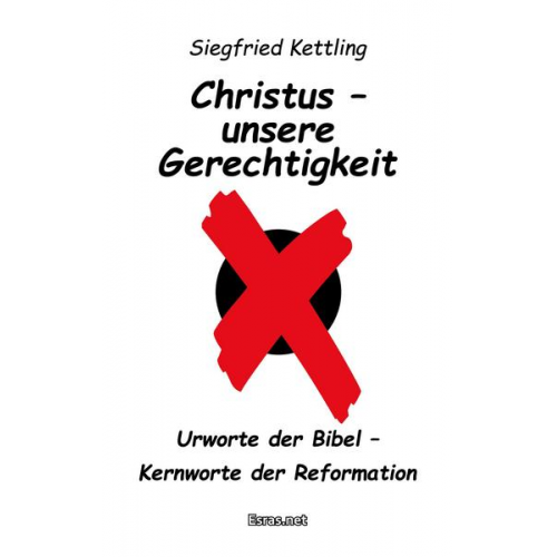 Siegfried Kettling - Christus – unsere Gerechtigkeit