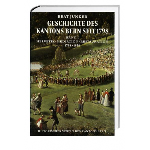 Beat Junker - Geschichte des Kantons Bern seit 1798, Band I