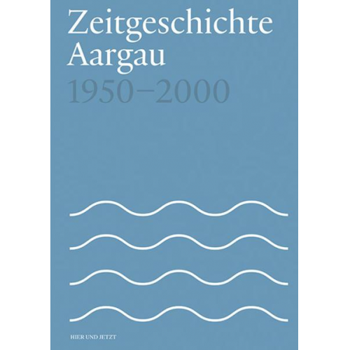 Fabian Furter & Patrick Zehnder - Zeitgeschichte Aargau 1950-2000