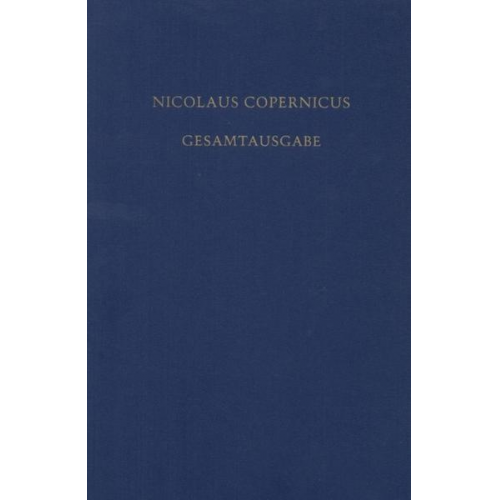 Nikolaus Kopernikus - Nicolaus Copernicus Gesamtausgabe / Documenta Copernicana