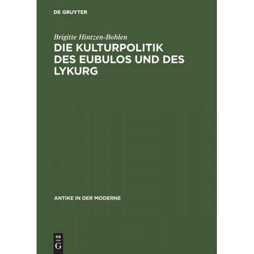 Brigitte Hintzen-Bohlen - Die Kulturpolitik des Eubulos und des Lykurg