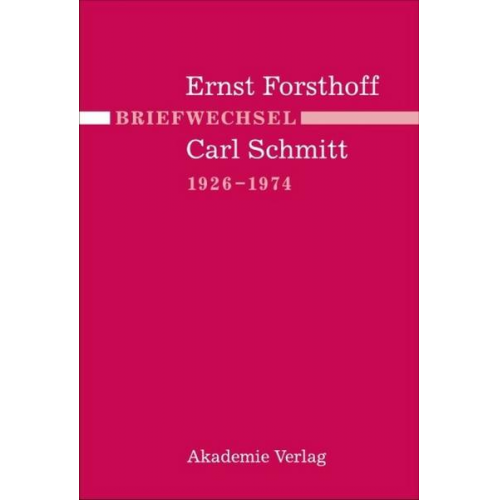 Ernst Forsthoff & Carl Schmitt - Briefwechsel Ernst Forsthoff - Carl Schmitt 1926-1974