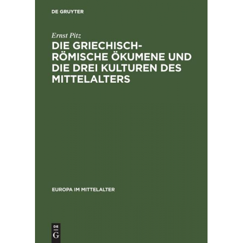 Ernst Pitz - Die griechisch-römische Ökumene und die drei Kulturen des Mittelalters