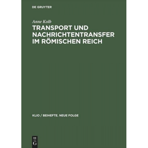 Anne Kolb - Transport und Nachrichtentransfer im Römischen Reich