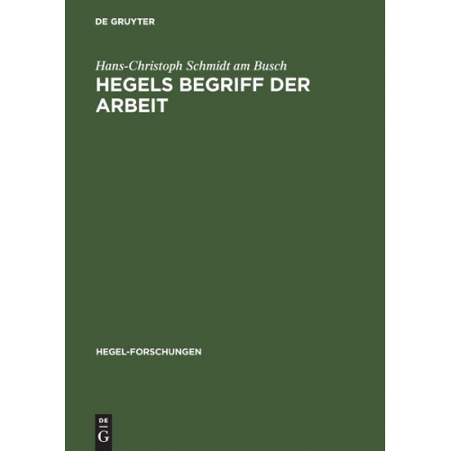 Hans-Christoph Schmidt am Busch - Hegels Begriff der Arbeit