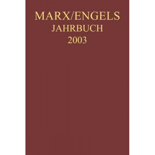 Karl Marx & Friedrich Engels & Joseph Weydemeyer - Marx-Engels-Jahrbuch / Marx-Engels-Jahrbuch 2003. Die Deutsche Ideologie