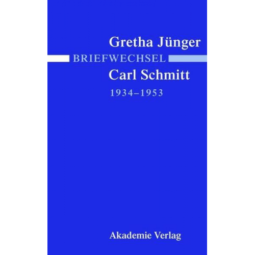 Gretha Jünger & Carl Schmitt - Briefwechsel Gretha Jünger und Carl Schmitt 1934-1953