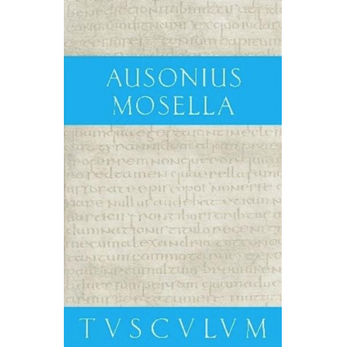 Ausonius - Mosella / Der Briefwechsel mit Paulinus / Bissula