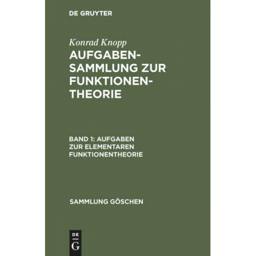 Konrad Knopp - Konrad Knopp: Aufgabensammlung zur Funktionentheorie / Aufgaben zur elementaren Funktionentheorie