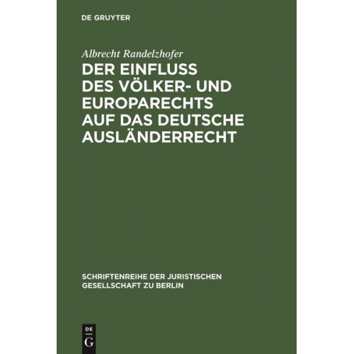 Albrecht Randelzhofer - Der Einfluß des Völker- und Europarechts auf das deutsche Ausländerrecht