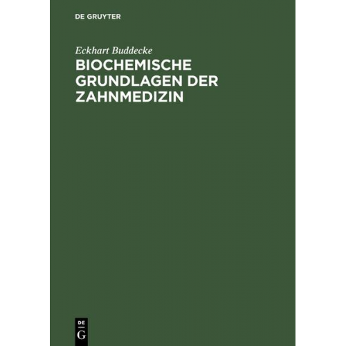 Eckhart Buddecke - Biochemische Grundlagen der Zahnmedizin