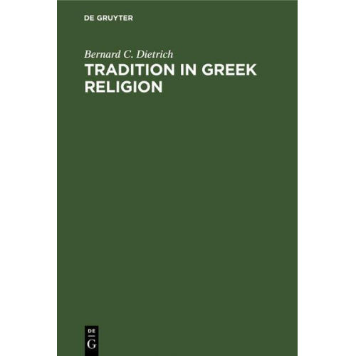 Bernard C. Dietrich - Tradition in Greek Religion