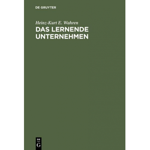 Heinz-Kurt E. Wahren - Das lernende Unternehmen