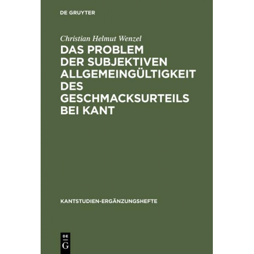 Christian Helmut Wenzel - Das Problem der subjektiven Allgemeingültigkeit des Geschmacksurteils bei Kant