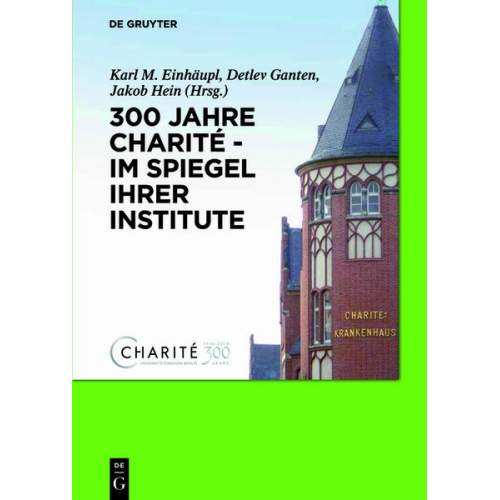 Detlev Ganten & Karl Max Einhäupl & Jakob Hein - 300 Jahre Charite