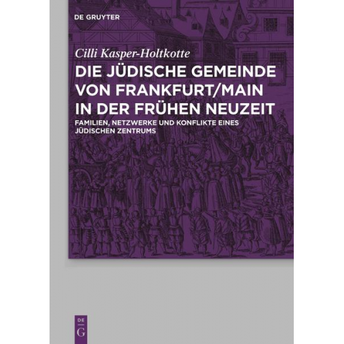 Cilli Kasper-Holtkotte - Die jüdische Gemeinde von Frankfurt/Main in der Frühen Neuzeit