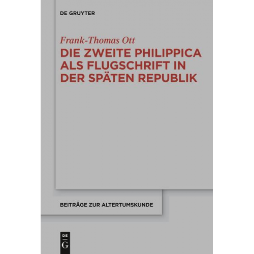 Frank-Thomas Ott - Die zweite Philippica als Flugschrift in der späten Republik