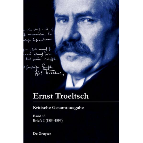 Ernst Troeltsch: Kritische Gesamtausgabe / Briefe I (1884–1894)