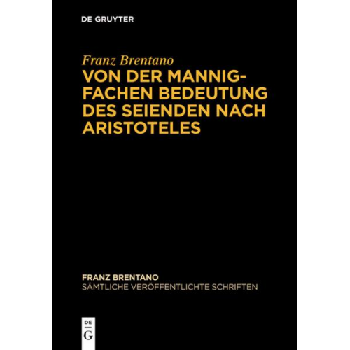 Franz Brentano: Sämtliche veröffentlichte Schriften. Schriften zu Aristoteles / Von der mannigfachen Bedeutung des Seienden nach Aristoteles