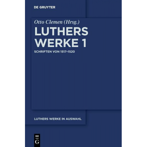 Martin Luther - Martin Luther: Luthers Werke in Auswahl / Schriften von 1517–1520