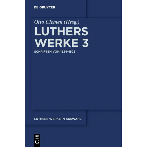 Martin Luther - Martin Luther: Luthers Werke in Auswahl / Schriften von 1524–1528