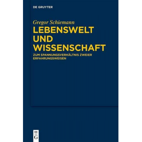 Gregor Schiemann - Lebenswelt und Wissenschaft