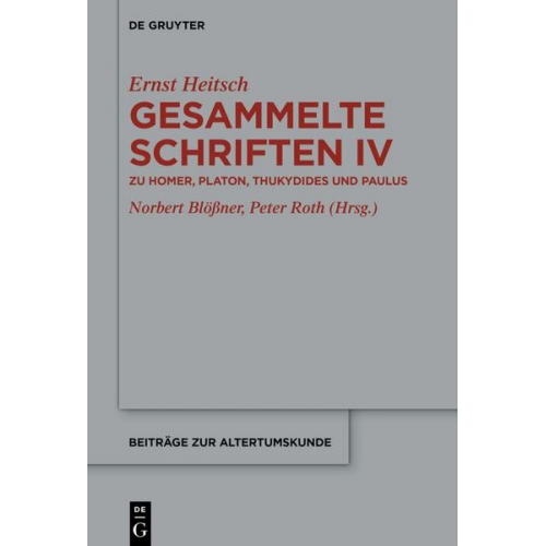 Ernst Heitsch: Gesammelte Schriften / Zu Homer, Platon, Thukydides und Paulus