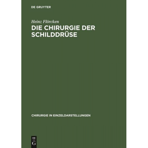 Heinz Flörcken - Die Chirurgie der Schilddrüse